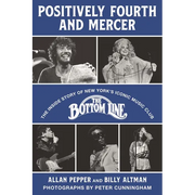 Positively Fourth and Mercer: The Inside Story of New York's Iconic Music Club, the Bottom Line - Hardcover