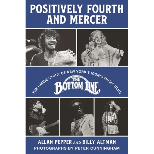 Positively Fourth and Mercer: The Inside Story of New York's Iconic Music Club, the Bottom Line - Hardcover