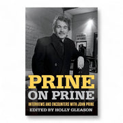 Prine on Prine: Interviews and Encounters With John Prine