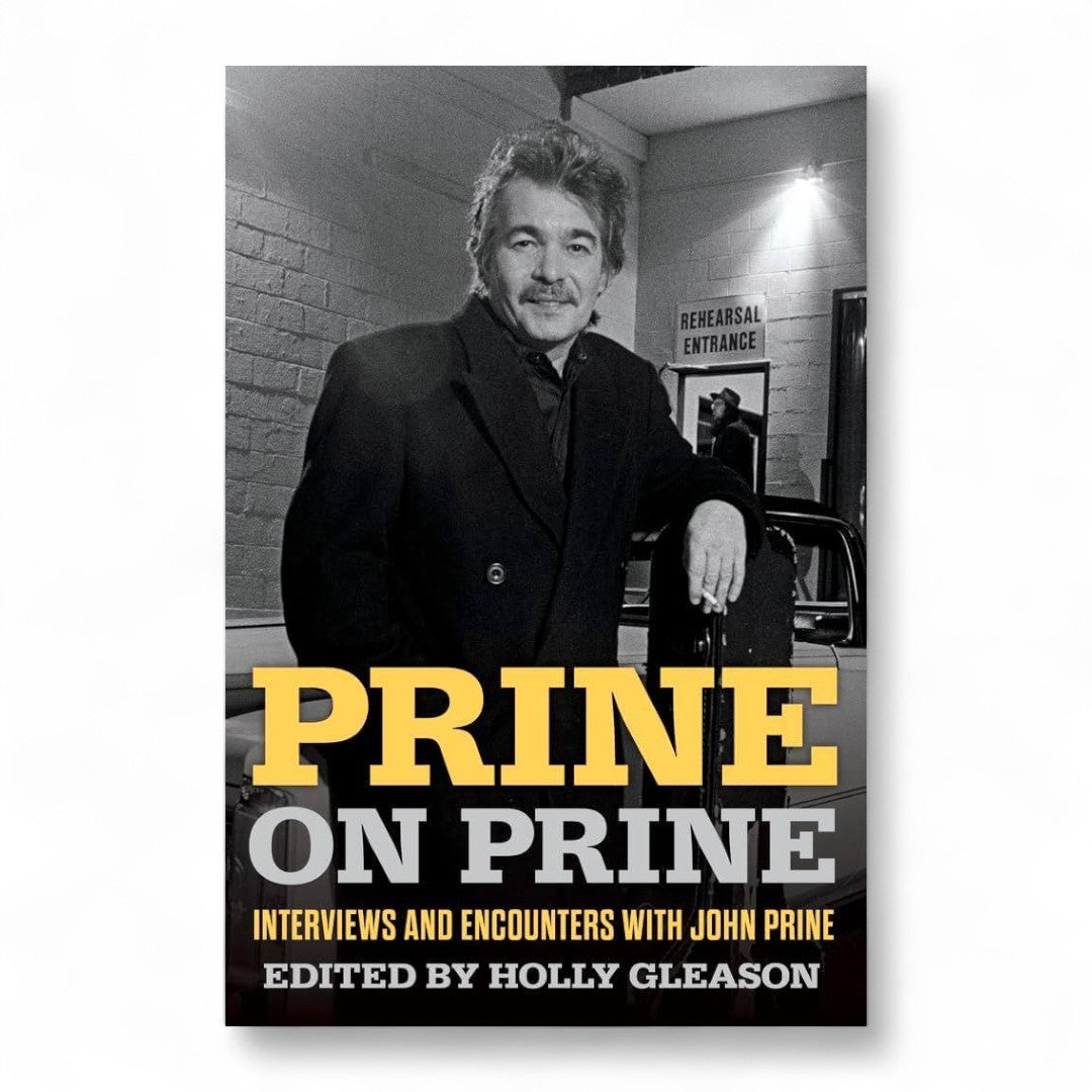 Prine on Prine: Interviews and Encounters With John Prine