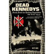 Dead Kennedys: Fresh Fruit for Rotting Vegetables, the Early Years