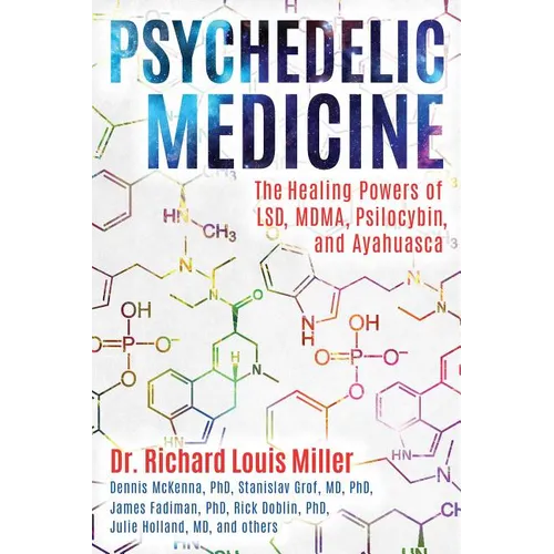 Psychedelic Medicine: The Healing Powers of Lsd, Mdma, Psilocybin, and Ayahuasca
