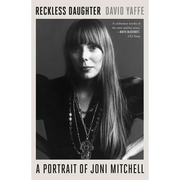 Reckless Daughter: A Portrait of Joni Mitchell - Paperback