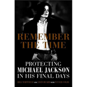 Remember the Time: Protecting Michael Jackson in His Final Days - Hardcover