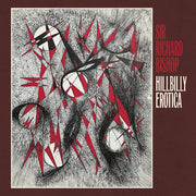 Richard Bishop Sir – Hillbilly Erotica (LP Vinyl)