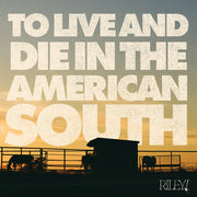 Riley! – To Live And Die In The American South (CD)