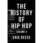 The History of Hip Hop: Volume 4