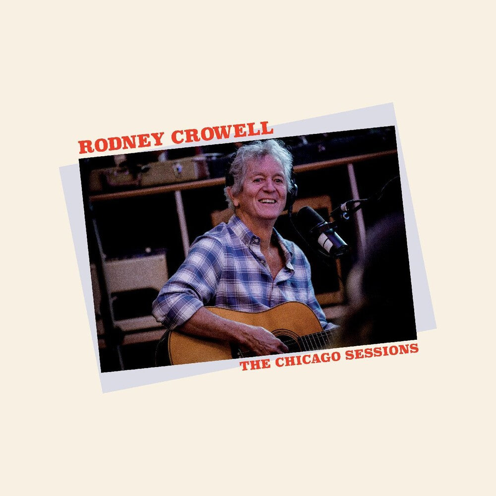 Rodney Crowell – The Chicago Sessions (CD)