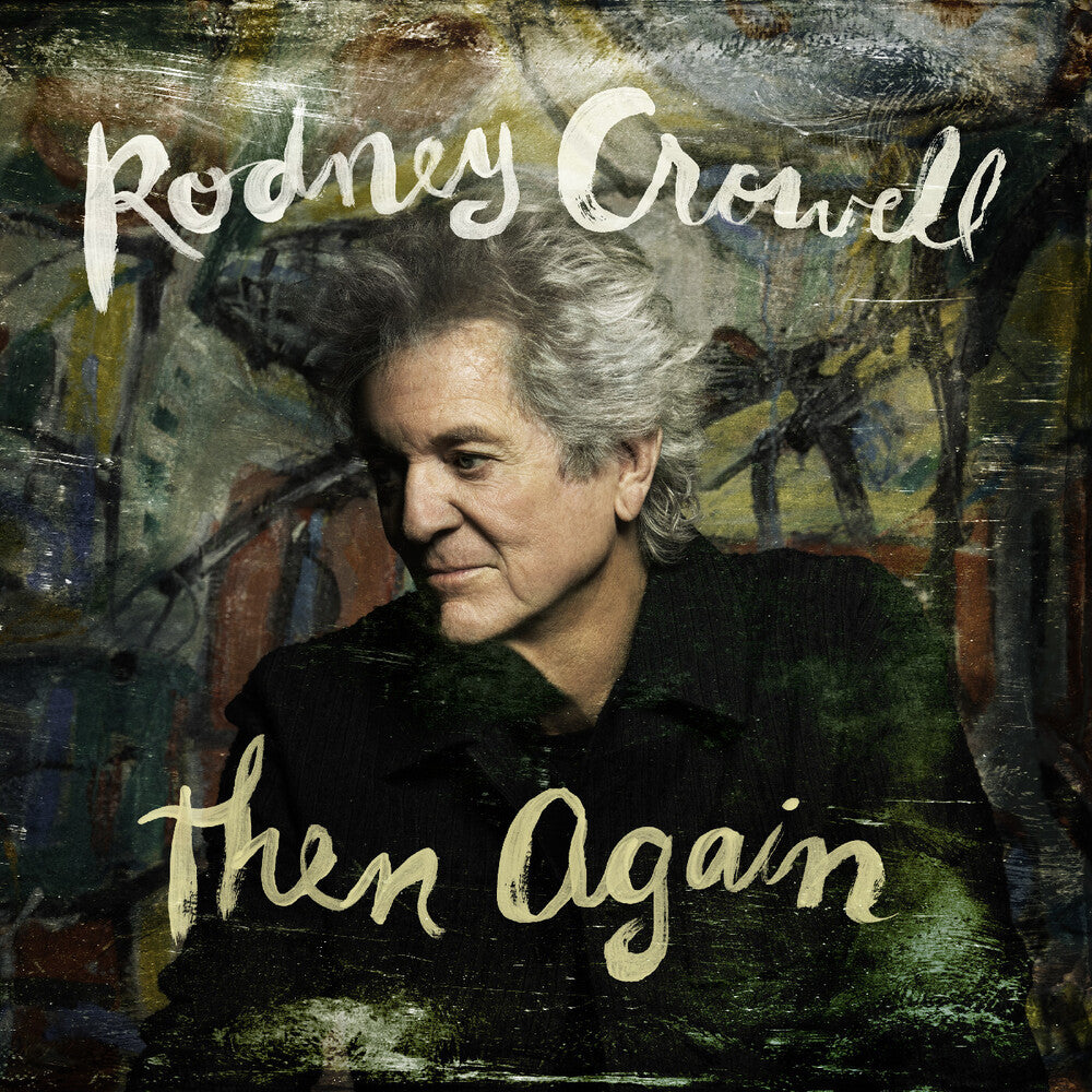 Rodney Crowell – Then Again (Digipak CD)