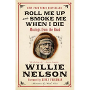Roll Me Up and Smoke Me When I Die: Musings from the Road - Paperback