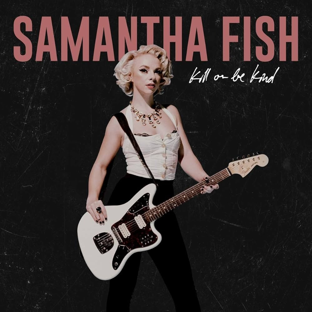 Samantha Fish – Kill Or Be Kind (LP Vinyl)