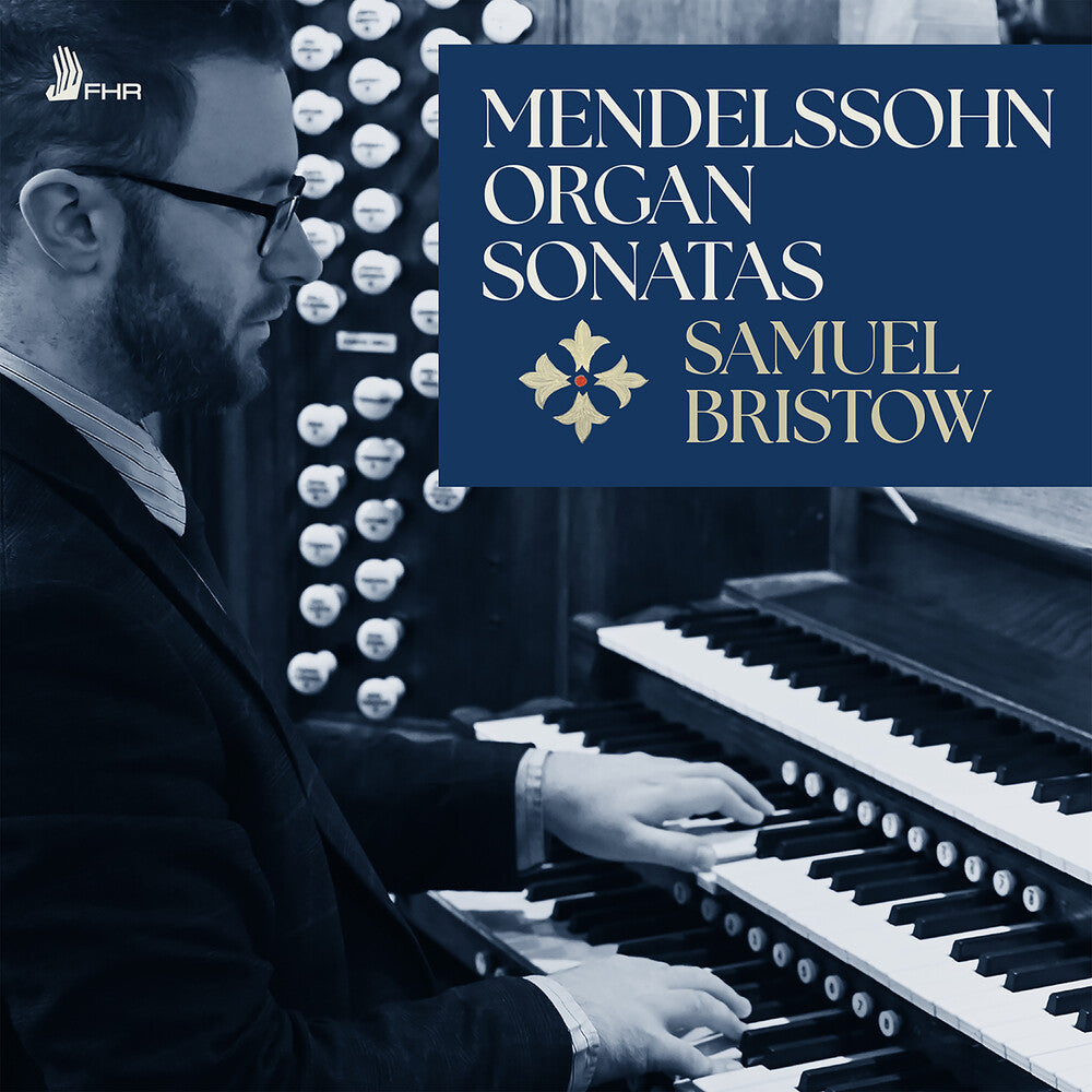 Samuel Bristow – Mendelssohn: 6 Organ Sonatas Op. 65 (CD)