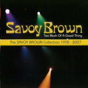 Savoy Brown – Too Much Of A Good Thing: Savoy Brown Collection (CD)