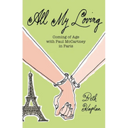 All My Loving: Coming of Age with Paul McCartney in Paris