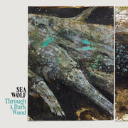 Sea Wolf – Through A Dark Wood (Deluxe LP Vinyl)