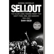 Sellout: The Major-Label Feeding Frenzy That Swept Punk, Emo, and Hardcore (1994-2007) - Paperback