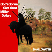 Shallowater – God's Gonna Give You A Million Dollars (LP Vinyl)