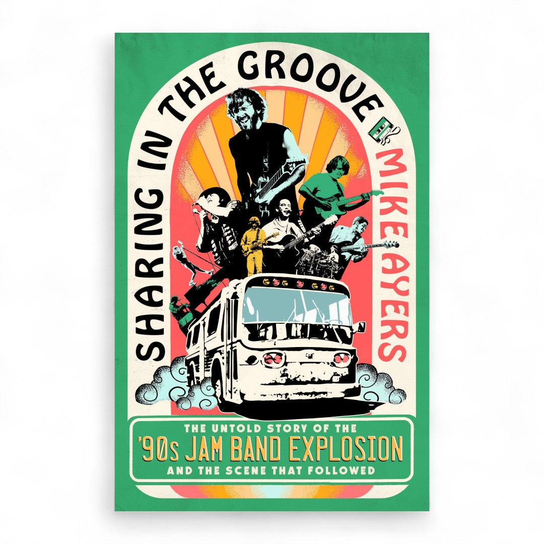 Sharing the Groove: The Untold Story of the ’90s Jam Band Explosion and the Scene That Followed