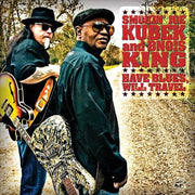 Smokin' Joe Kubek & Bnois King – Have Blues Will Travel (CD)