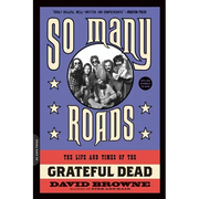 So Many Roads: The Life and Times of the Grateful Dead - Paperback