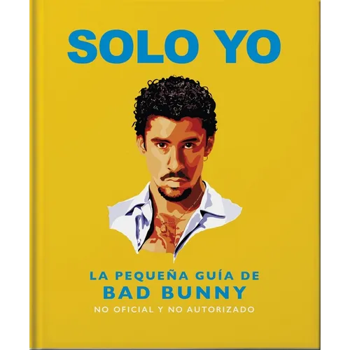 Solo Yo: The Little Guide to Bad Bunny - Hardcover
