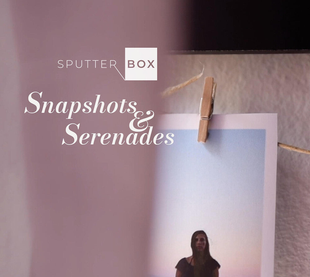 Sputter Box – Snapshots & Serenades (CD)