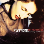 Stacey Kent – Let Yourself Go: A Tribute To Fred Astaire (180 Gram LP Vinyl)