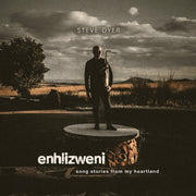 Steve Dyer – Enhlizweni - Song Stories From My Heartland (CD)