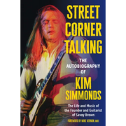 Street Corner Talking, the Autobiography of Kim Simmonds: The Life and Music of the Founder and Guitarist of Savoy Brown - Hardcover