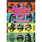 The Rolling Stones and Philosophy: It's Just a Thought Away