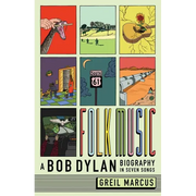 Folk Music: A Bob Dylan Biography in Seven Songs