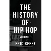 The History of Hip Hop: Volume 1