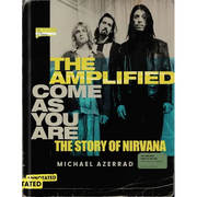 The Amplified Come as You Are: The Story of Nirvana - Hardcover