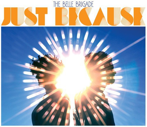 The Belle Brigade – Just Because (CD)