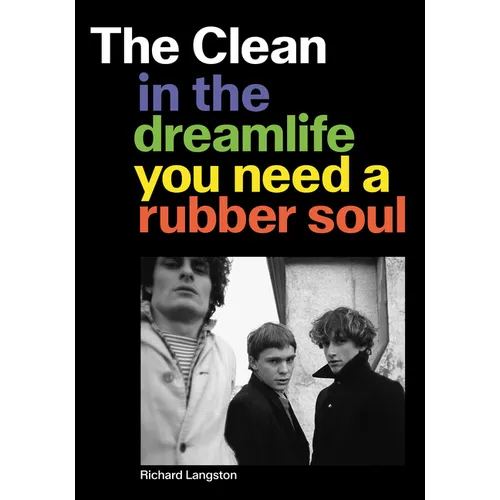The Clean: In the Dreamlife You Need a Rubber Soul - Paperback