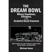 The Dream Bowl: Where Goodman, Ellington, and the Grateful Dead Convene - Paperback