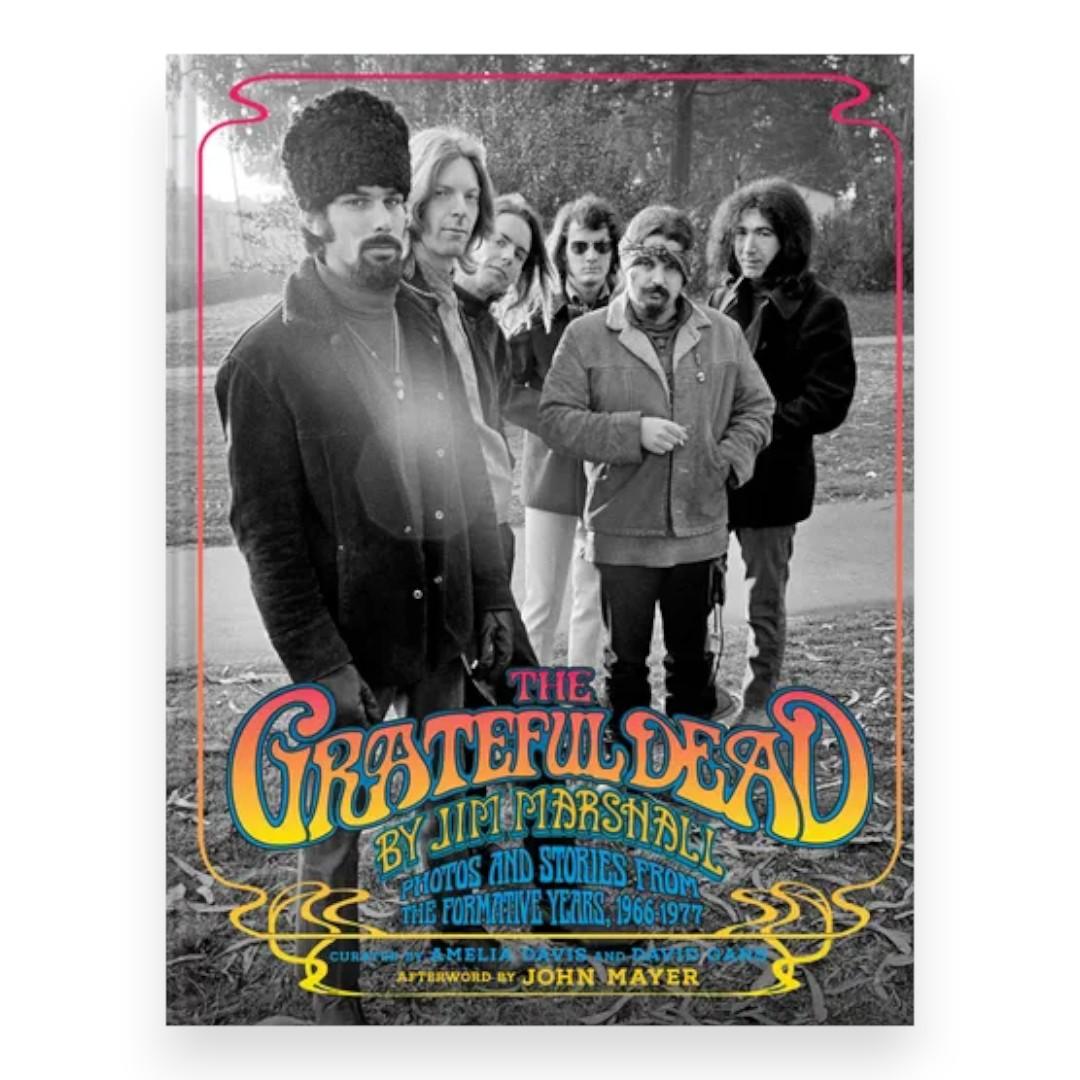 The Grateful Dead by Jim Marshall: Photos and Stories from the Formative Years, 1966-1977 (Hardcover)