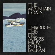 The Mountain Goats – Through This Fire Across from Peter Balkan (CD) - Back