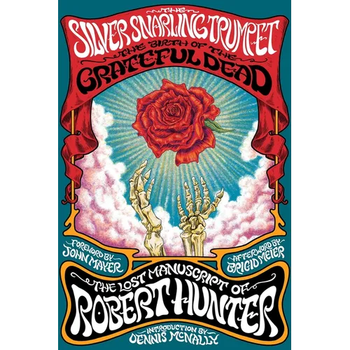 The Silver Snarling Trumpet: The Birth of the Grateful Dead-The Lost Manuscript of Robert Hunter - Paperback