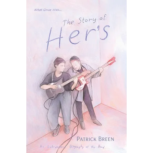 The Story of Her's: An Independent Biography of the Band - Paperback