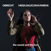 The sound and the fury – Missa Salve Diva Parens (CD)