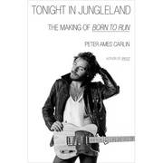 Tonight in Jungleland: The Making of Born to Run - Hardcover