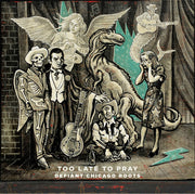 Too Late To Pray Defiant Chicago Roots / Various – Too Late To Pray: Defiant Chicago Roots / Various (LP Vinyl)