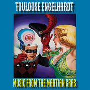 Toulouse Engelhardt – Music From The Martian Gras (CD)