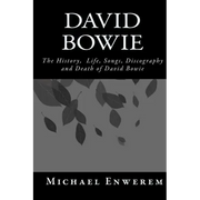 David Bowie: The History, Life, Songs, Discography and death of David Bowie