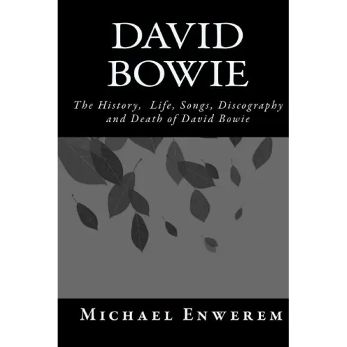 David Bowie: The History, Life, Songs, Discography and death of David Bowie