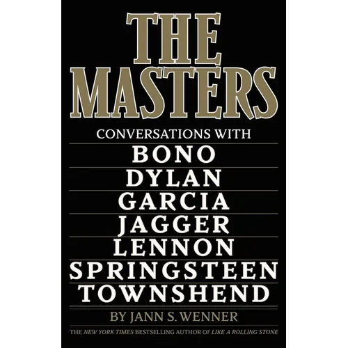 The Masters: Conversations with Dylan, Lennon, Jagger, Townshend, Garcia, Bono, and Springsteen