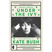 Under the Ivy: The Life and Music of Kate Bush - Paperback