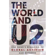 The World and U2: One Band's Remaking of Global Activism
