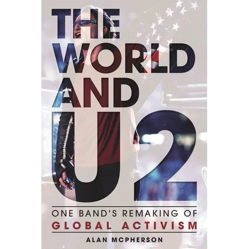 The World and U2: One Band's Remaking of Global Activism